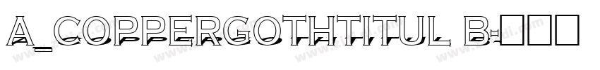 a_CopperGothTitul B字体转换